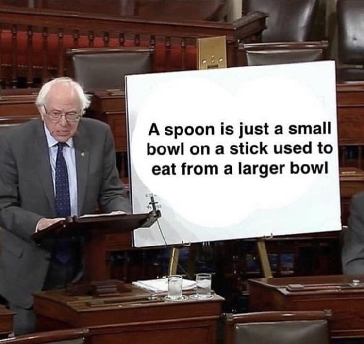 A spoon is just a portable bowl on a stick - meme
