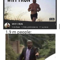 WHY ARE YOU RUNNING? WHY ARE YOU RUNNING?!?!