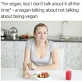 Not talking about being vegan