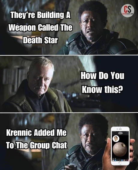 They’re building a Death Star and Krennic added me to the group chat - meme