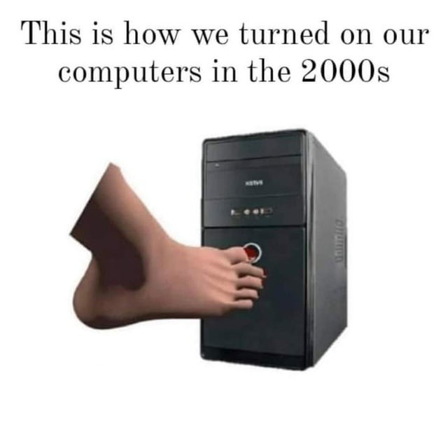 How we turned on our computers in the 2000s - meme
