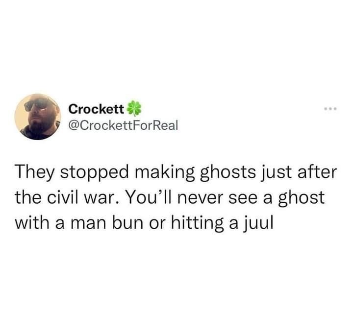 No ghost ever had a vape or man bun - meme