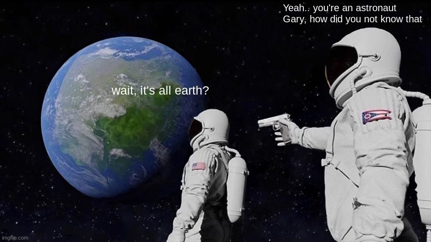 always has been - meme