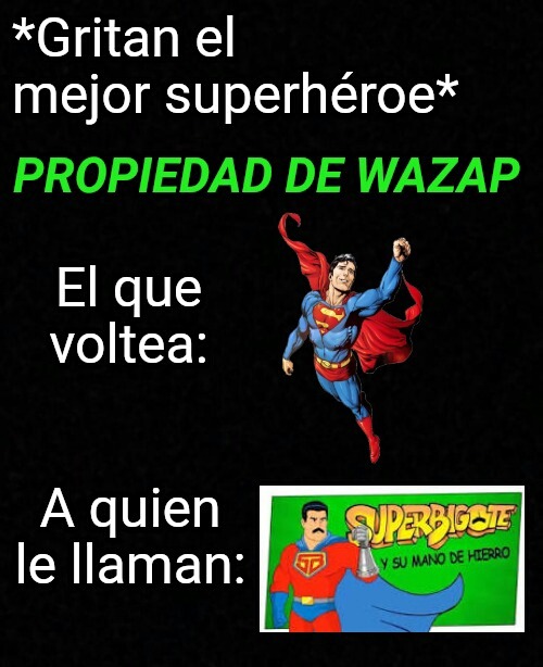 SUPERBIGOTE EL MEJOR SUPERHÉROE NOJODA - meme