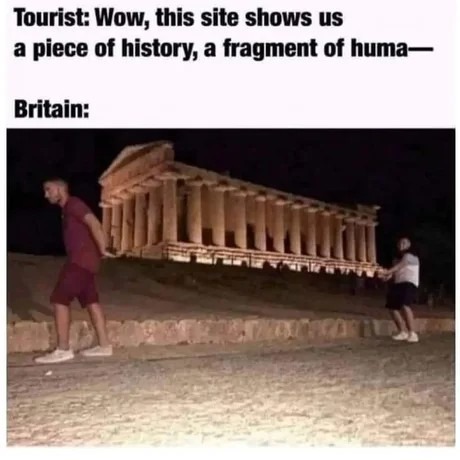 Tourist trying to look cultured but just Googles history - meme