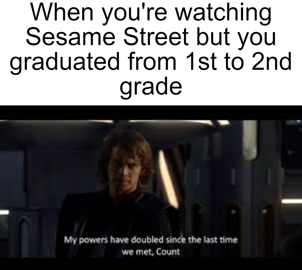 My powers have doubled. - meme