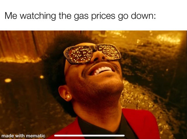 Gas prices down? I hope so... - meme