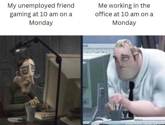 Mondays be like - meme
