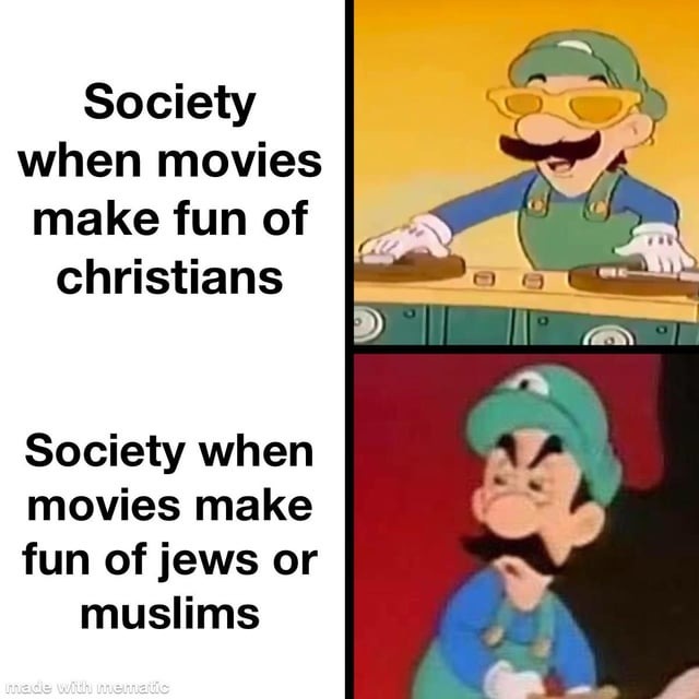 Society when movies make fun of religions - meme