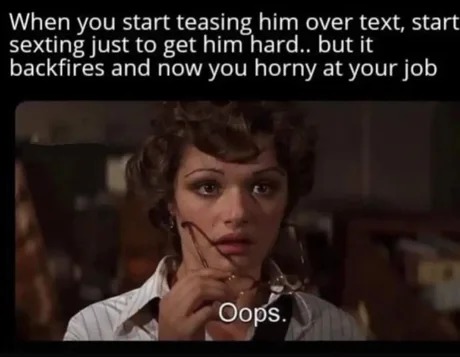 I got no gf at the moment, I miss this - meme
