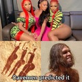 Caveman predicted it
