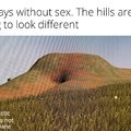 That hill lookin thicc