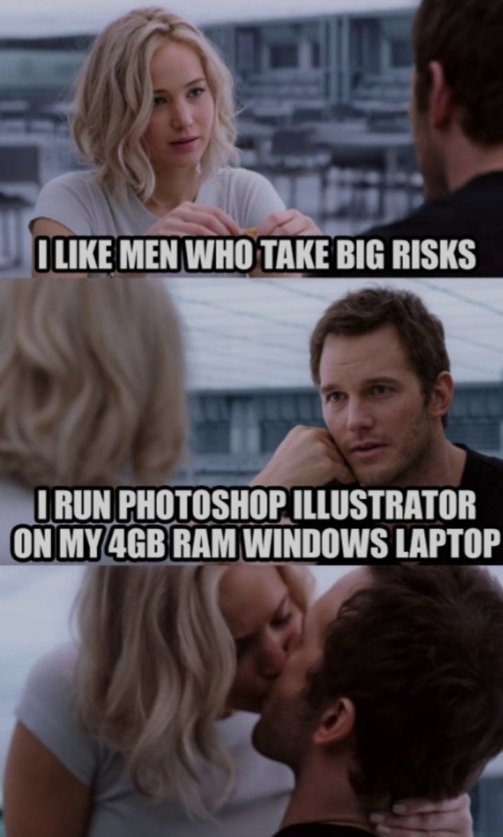 He runs Photoshop on 4GB RAM... now *that’s* a real man - meme