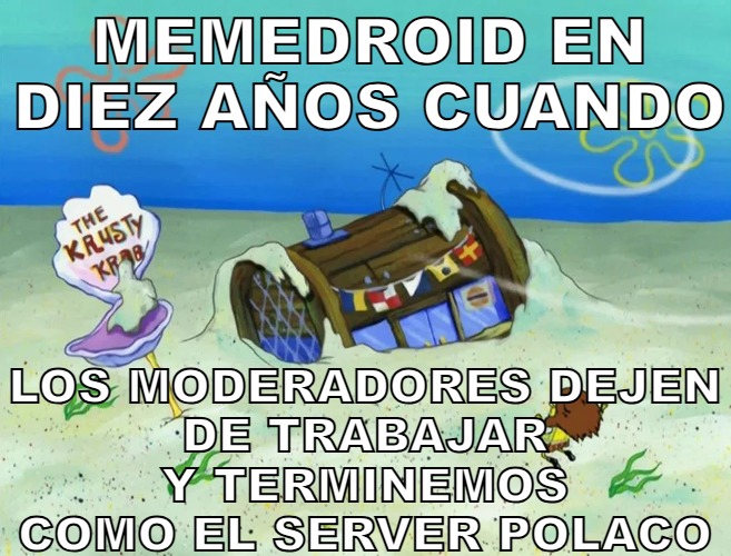 los moderadores son lo unico que mantiene vivo este server - meme