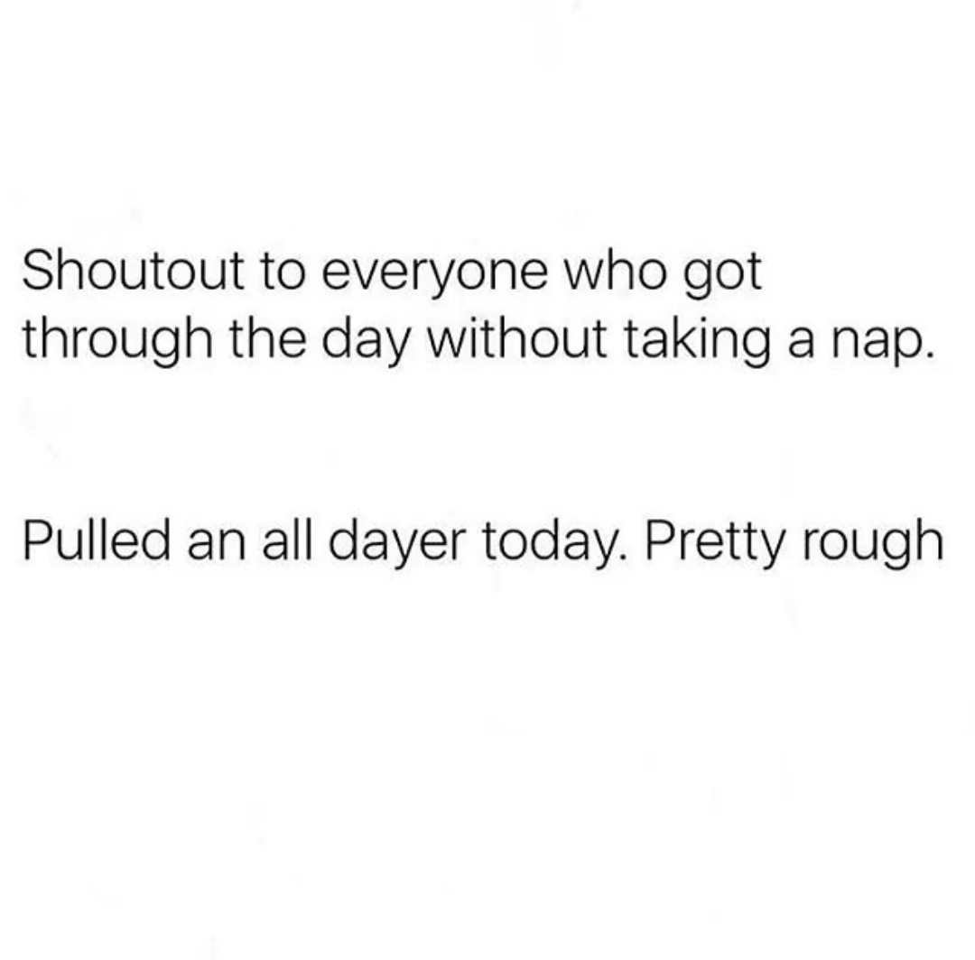 Naps always needed - meme