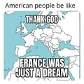 France was just a dream :)