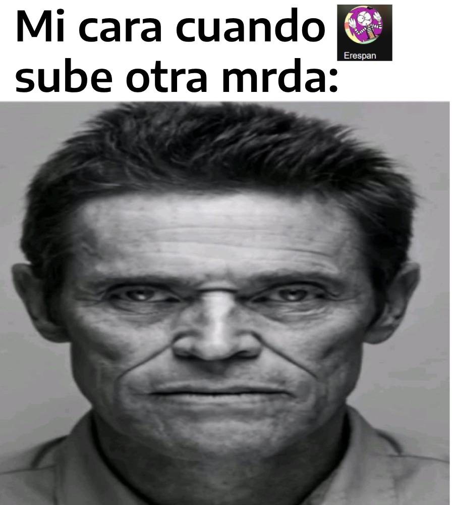 Ya que deje de subir sus cagadas - meme