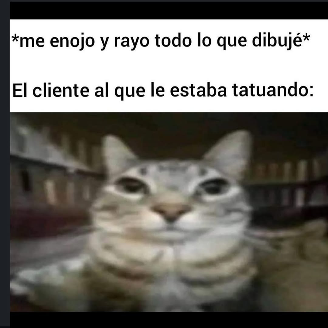 Me enojo y rayo el dibujo // el cliente: bro era mi tattoo - meme