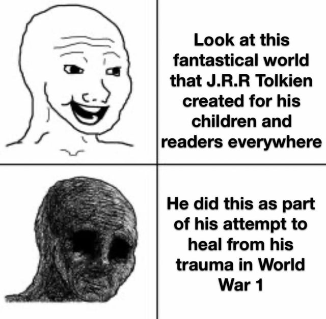 Tolkien really said: trauma? I'll build a whole world - meme