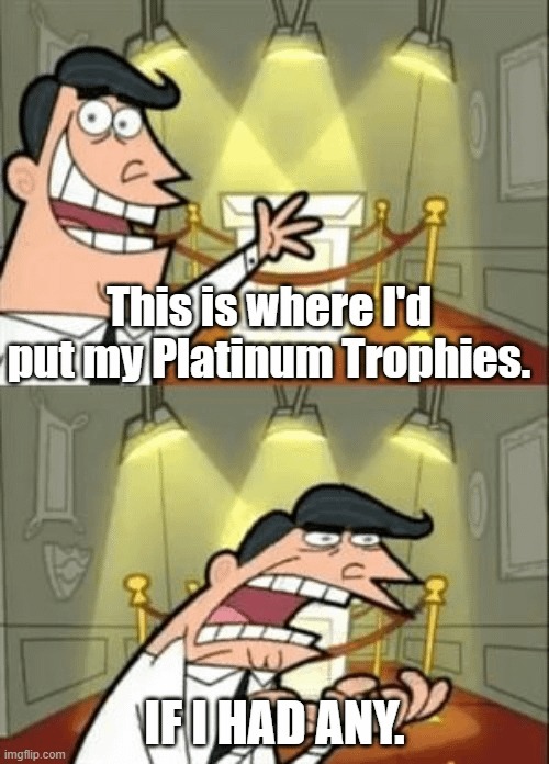 Platinum Trophies - meme