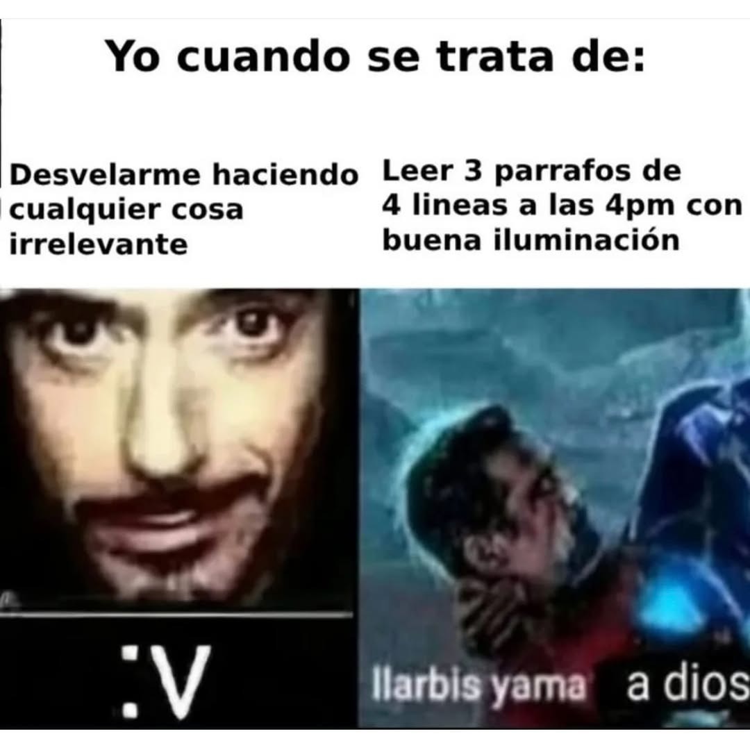 Leer 3 párrafos a las 4pm me da más sueño que trasnocharme con memes