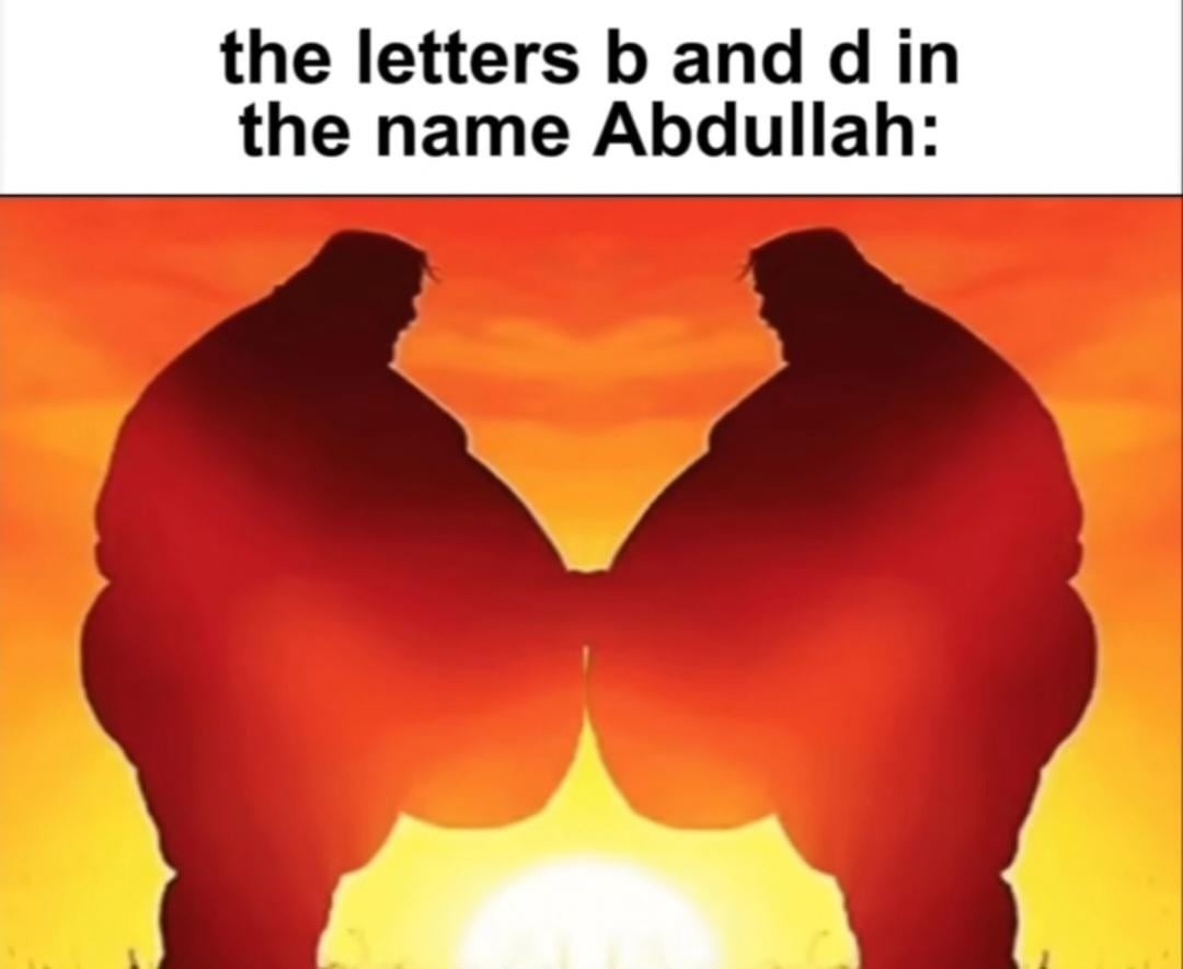 The letters b and d in Abdullah just flexing their symmetry - meme