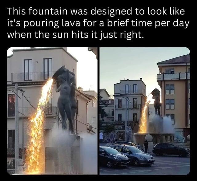 Sun hits just right and boom, lava fountain unlocked - meme