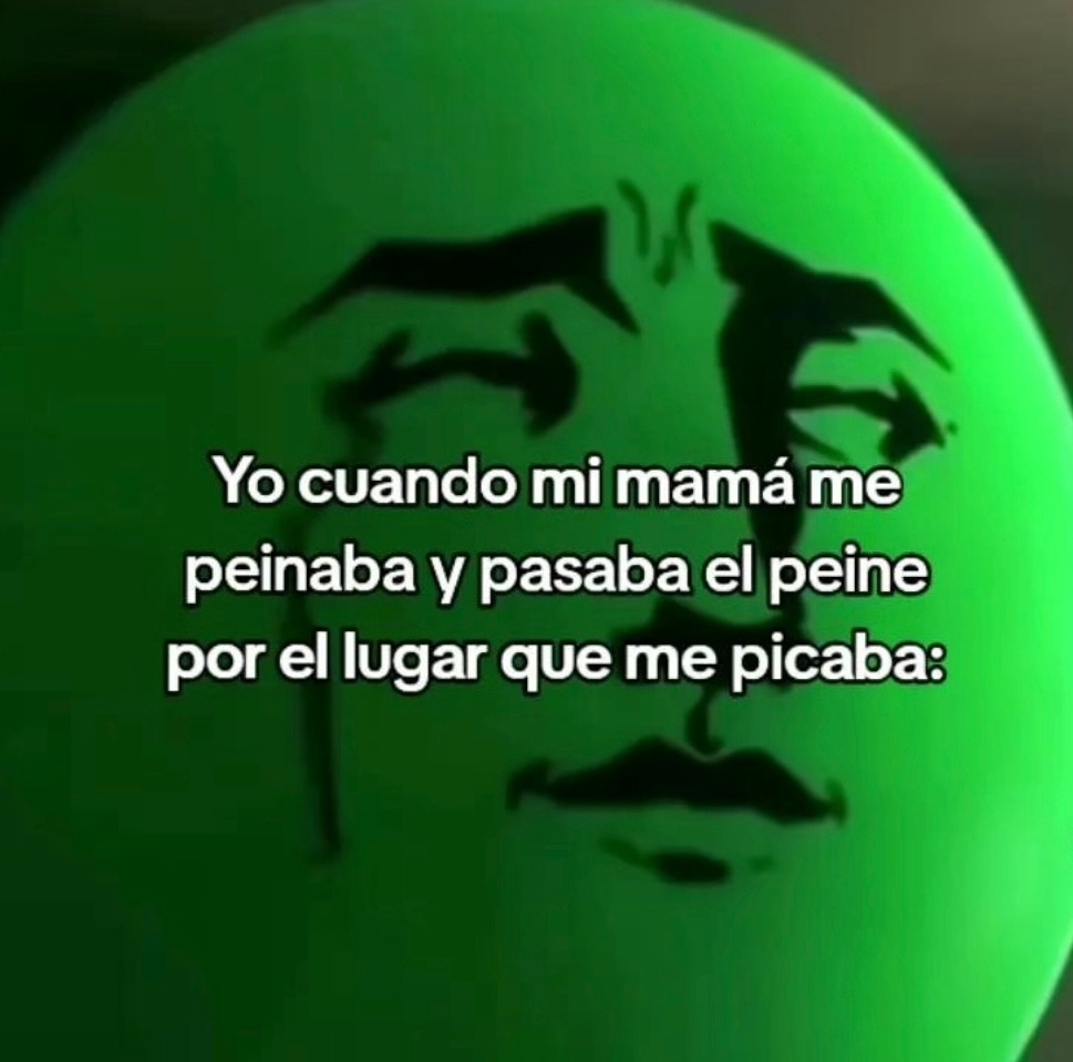 Cuando mi madre me peinaba y justo pasaba por donde picaba - meme