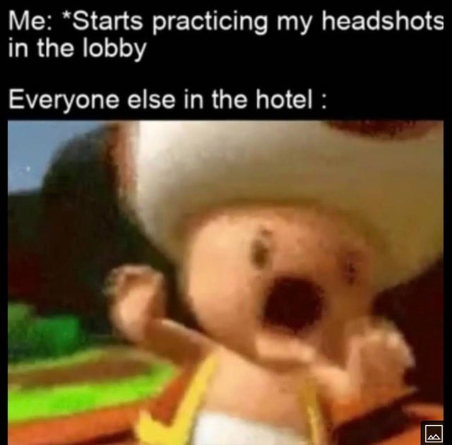 Practicing headshots in the lobby - meme