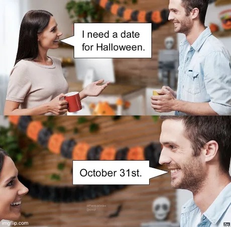 I need a date for halloween - meme