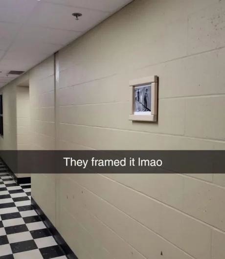 They framed it. Literally - meme