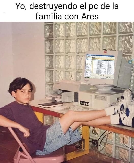yo destruyendo el pc familiar con ares sin culpa alguna - meme