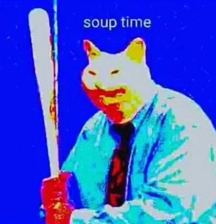 SOUP TIME MF! - meme
