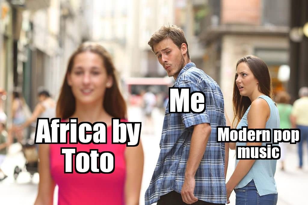 Me: Africa by Toto > modern pop forever - meme