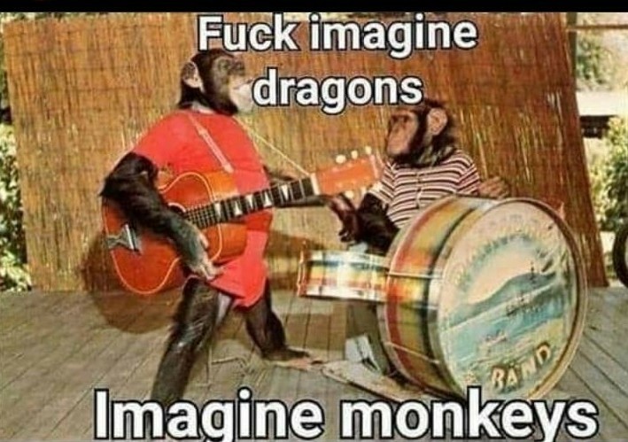 tradução: foda imaginar dragões imaginar macacos - meme