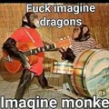 tradução: foda imaginar dragões imaginar macacos