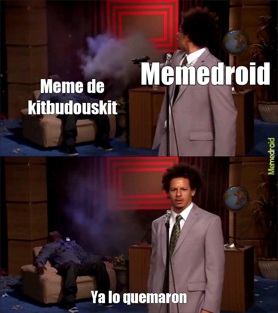 #Kitbudouskit#memequemado#memeculiado