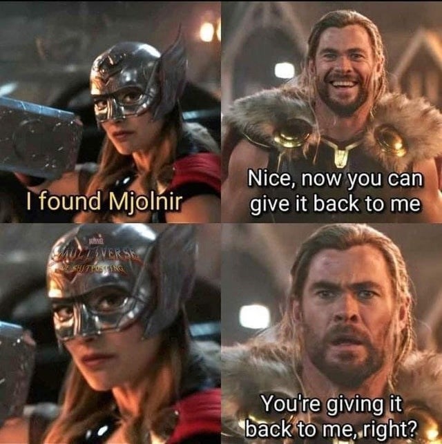 Thor in thor 4 be like: - meme