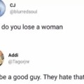 How do you lose a woman