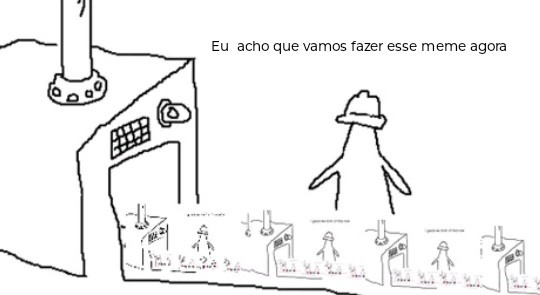 Esse é tal do meme do momento produção?