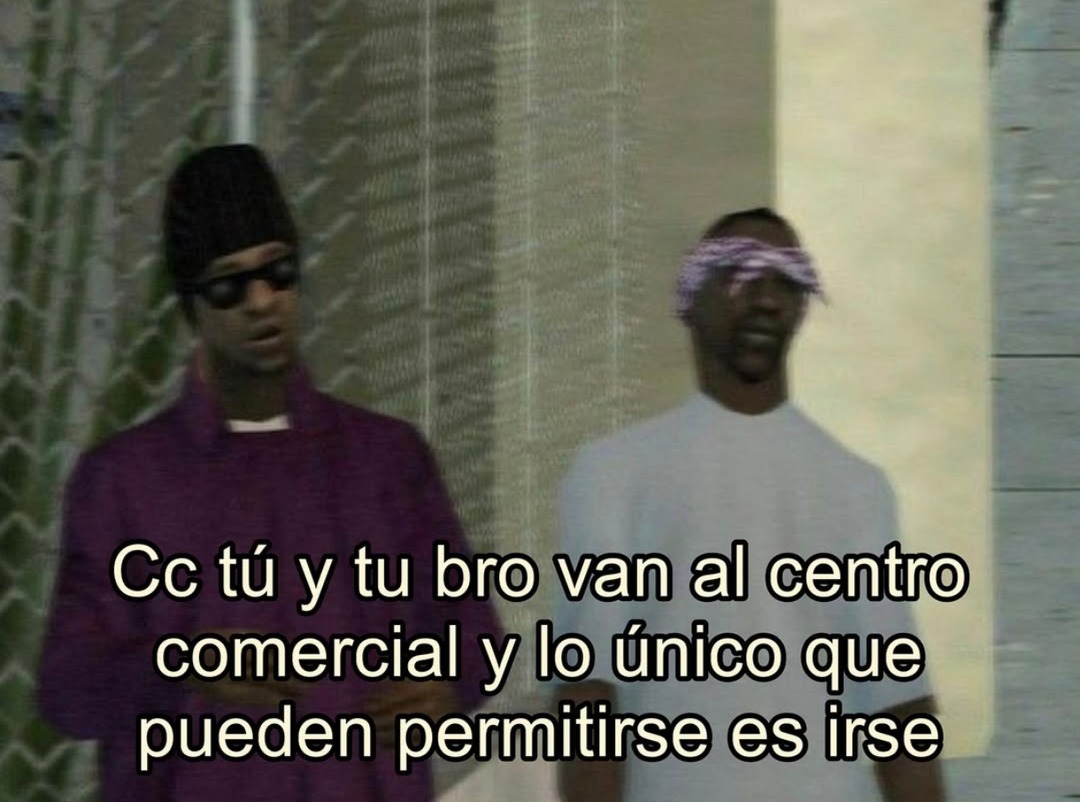 Ir al centro comercial solo pa mirar y pirarse - meme