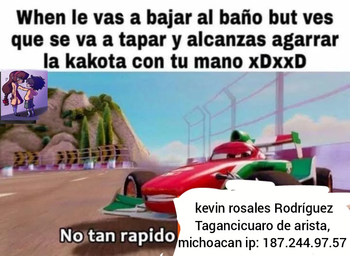 kevin rosales Rodríguez Tagancicuaro de arista, michoacan ip: 187.244.97.57 - meme