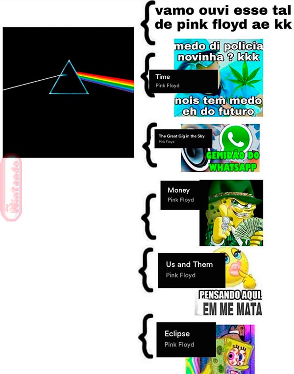 Introdução ao Dark Side of The Moon para quem nunca ouviu (acredite isso é totalmente verídico kkkk) - meme