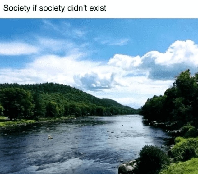 ﻿Society if society didn’t exist