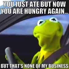 'm hungry again... - meme