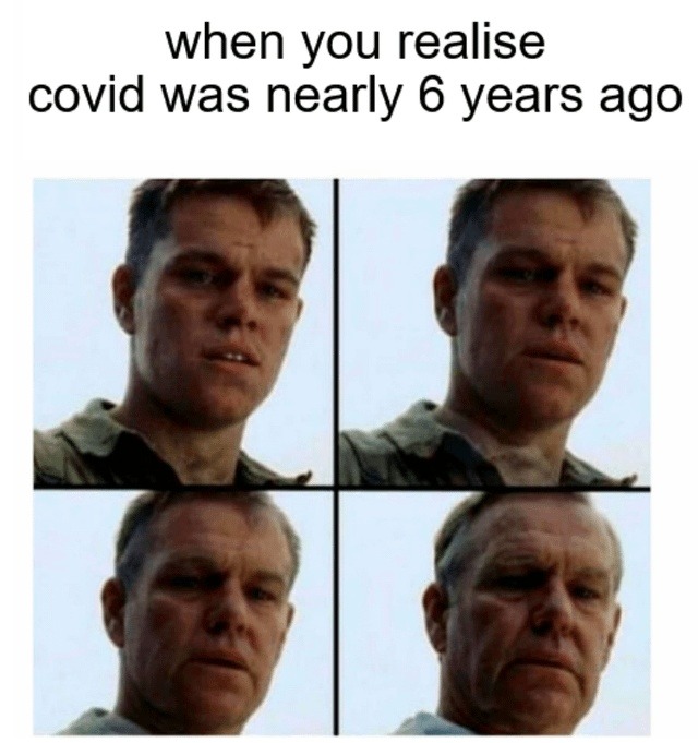 When I wake up and realize covid was almost six years ago—how time bends memory - meme