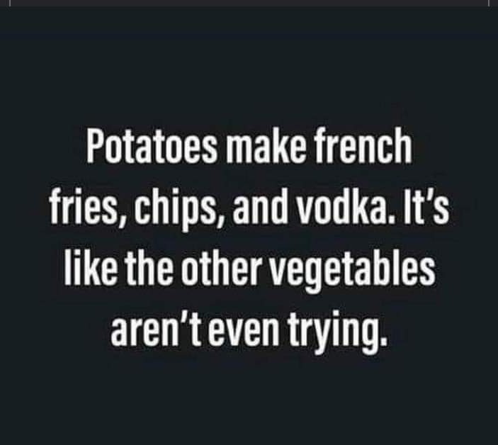 Potatoes are awesome:) - meme