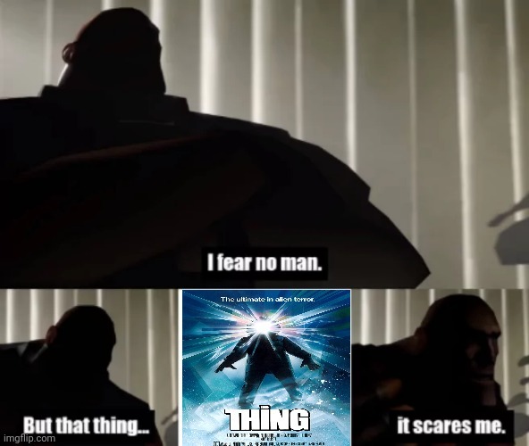 Heavy scared for the thing. - meme