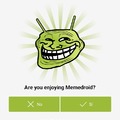 Are you enjoying Memedroid?