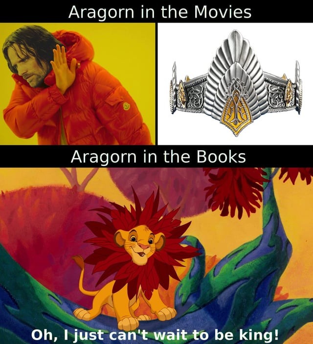 Aragorn wanted to be king - meme